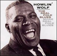 Howlin' Wolf : The Real Folk Blues - More Real Folk Blues
